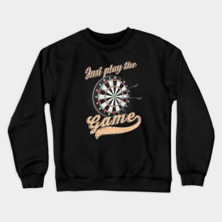 Just play the Game Darts Gift Crewneck Sweatshirt